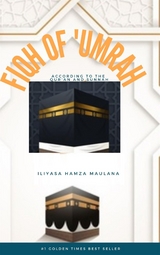 Fiqh of ‘Umrah According to the  Qur’an and Sunnah - Iliyasa Hamza Maulana