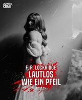 LAUTLOS WIE EIN PFEIL - F. R. Lockridge