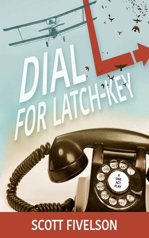 Dial L for Latch-Key -  Scott Fivelson