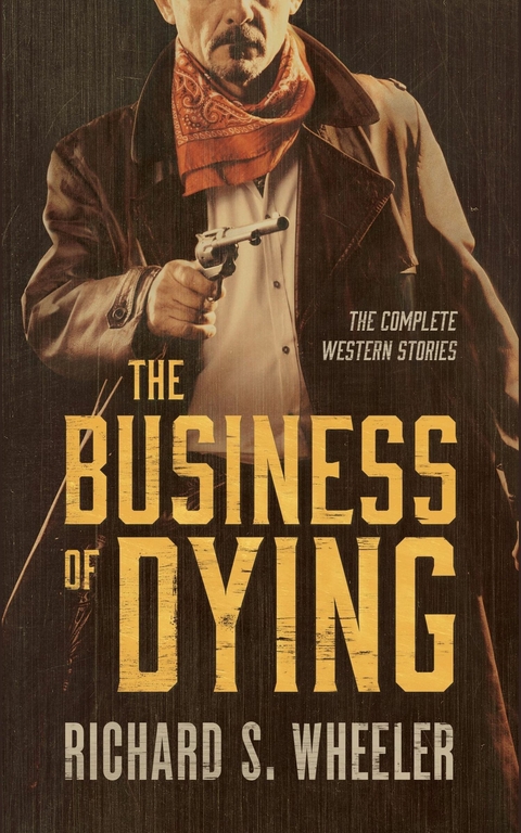 Business of Dying -  Richard S. Wheeler