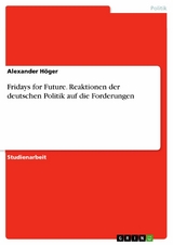 Fridays for Future. Reaktionen der deutschen Politik auf die Forderungen - Alexander Höger