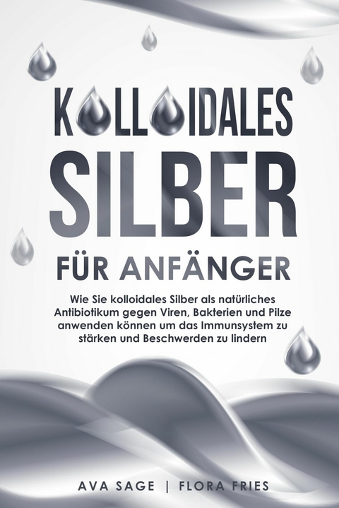 Kolloidales Silber für Anfänger - Ava Sage