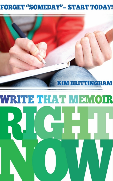 Write That Memoir Right Now -  Kim Brittingham
