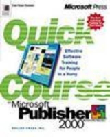 A Quick Course in Microsoft Publisher 2000 - Online Press Inc