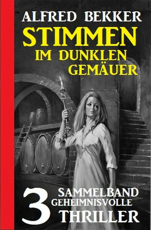 Stimmen im dunklen Gemäuer: Sammelband 3 geheimnisvolle Thriller -  Alfred Bekker