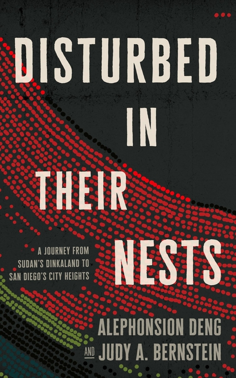 Disturbed in Their Nests -  Judy A. Bernstein,  Alephonsion Deng