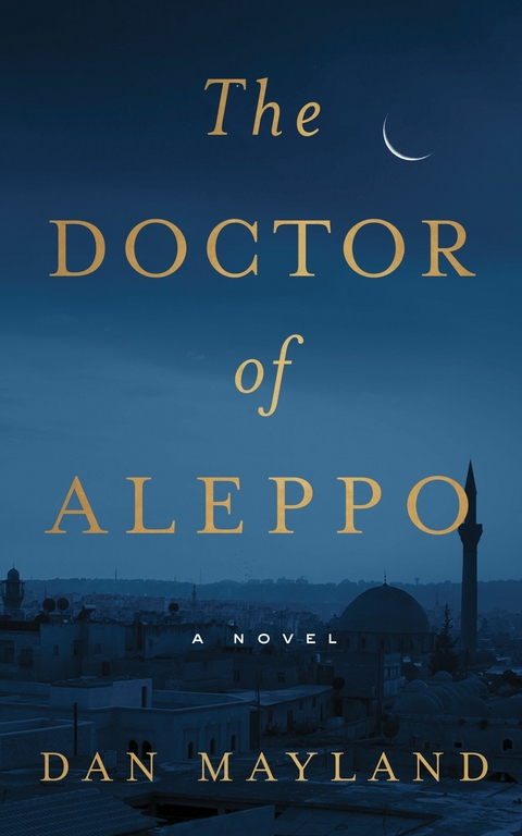Doctor of Aleppo -  Dan Mayland