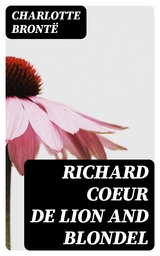 Richard Coeur de Lion and Blondel - Charlotte Brontë