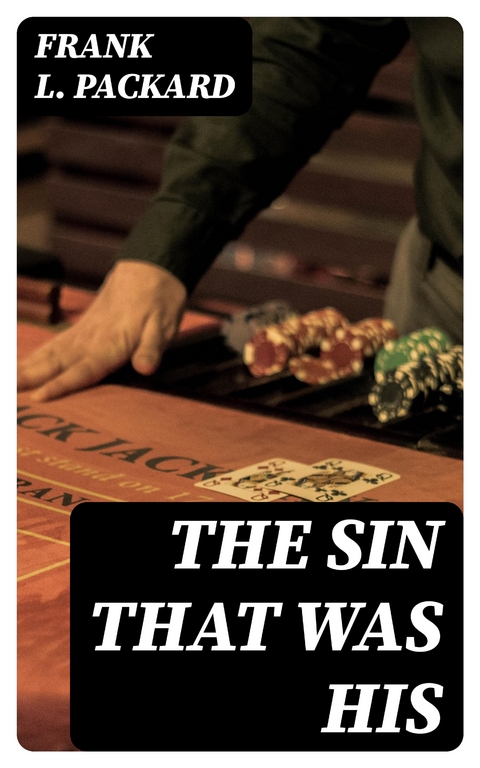 The Sin That Was His - Frank L. Packard