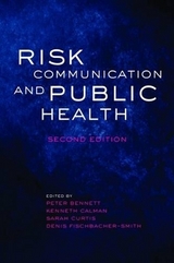 Risk Communication and Public Health - Bennett, Peter; Calman, Kenneth; Curtis, Sarah; Fischbacher-Smith, Denis