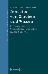 Jenseits von Glauben und Wissen - Oliver Flügel-Martinsen