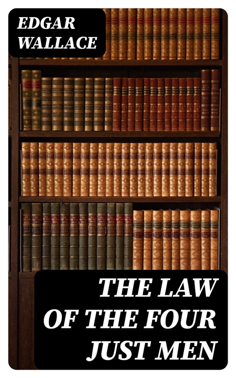 The Law of the Four Just Men - Edgar Wallace