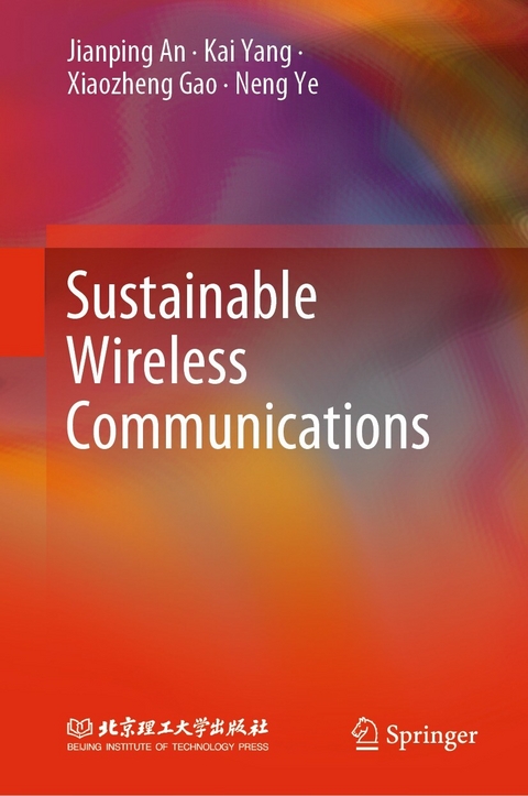 Sustainable Wireless Communications -  Jianping An,  Xiaozheng Gao,  Kai Yang,  Neng Ye