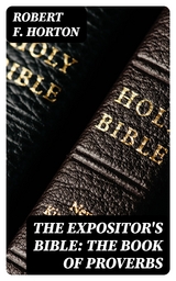 The Expositor's Bible: The Book of Proverbs - Robert F. Horton