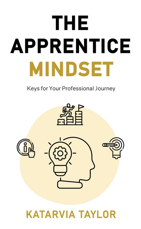 The Apprentice Mindset - Katarvia Taylor