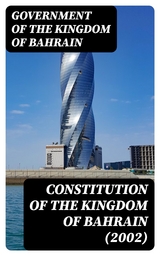 Constitution of the Kingdom of Bahrain (2002) -  Government of the Kingdom of Bahrain