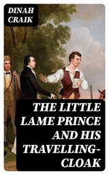 The Little Lame Prince and His Travelling-Cloak - Dinah Craik