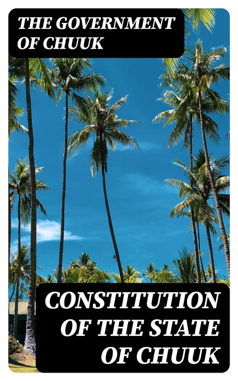 Constitution of the State of Chuuk -  The Government of Chuuk