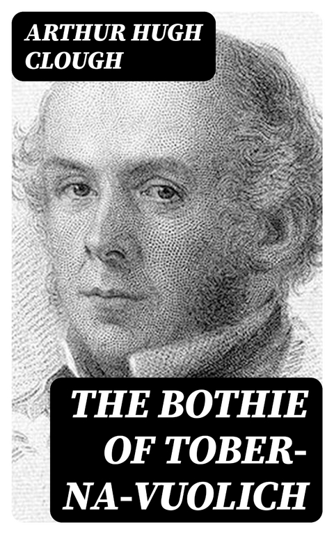 The Bothie of Tober-Na-Vuolich - Arthur Hugh Clough