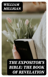 The Expositor's Bible: The Book of Revelation - William Milligan