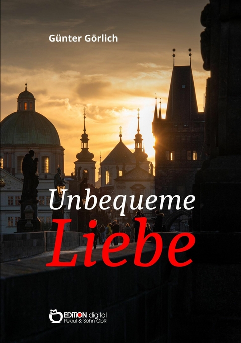 Unbequeme Liebe - Günter Görlich