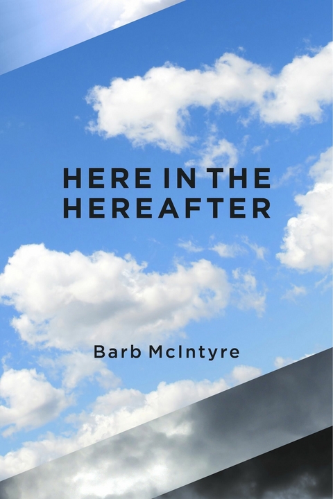 Here In The Hearafter -  Barb McIntyre