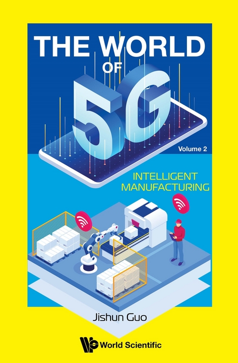 WORLD OF 5G, THE (V2) - INTELLIGENT MANUFACTURING - Jishun Guo