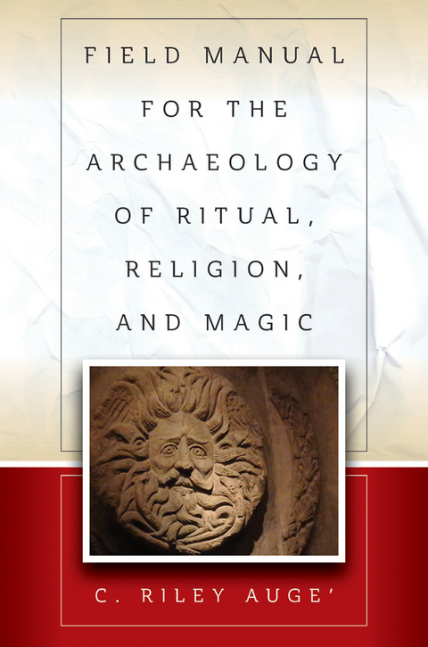 Field Manual for the Archaeology of Ritual, Religion, and Magic -  C. Riley Auge