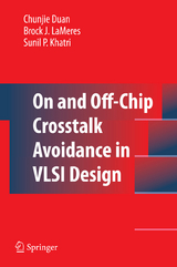 On and Off-Chip Crosstalk Avoidance in VLSI Design - Chunjie Duan, Brock J. LaMeres