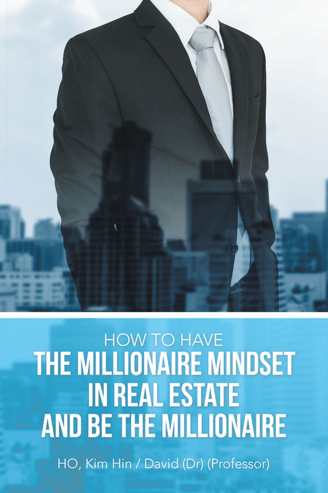 How to Have the Millionaire Mindset in Real Estate and Be the Millionaire -  Kim Hin / David Ho