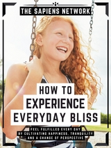 How To Experience Everyday Bliss - The Sapiens Network