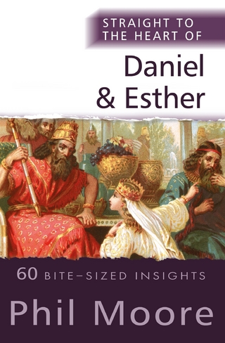 Straight to the Heart of Daniel and Esther - Phil Moore