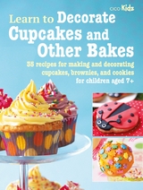 Learn to Decorate Cupcakes and Other Bakes -  Cico Books