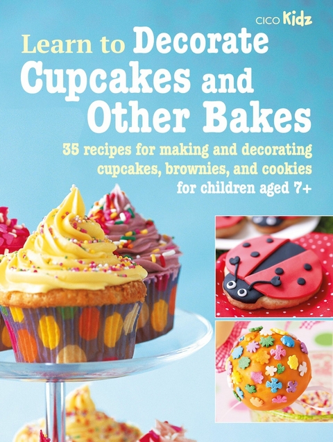 Learn to Decorate Cupcakes and Other Bakes -  Cico Books