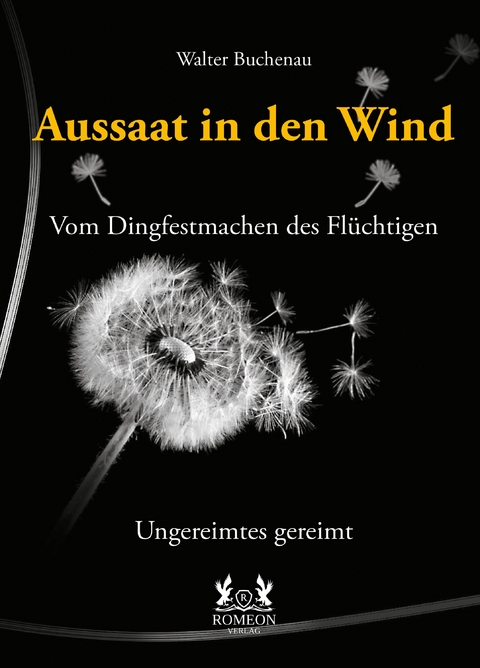 Aussaat in den Wind - Vom Dingfestmachen des Flüchtigen - Walter Buchenau