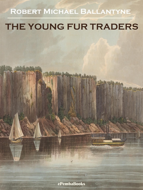 The Young Fur Traders (Annotated) - Robert Michael Ballantyne