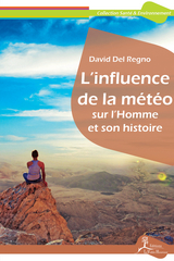 L''influence de la météo sur l''Homme et son histoire -  David Del Regno