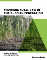 Environmental Law in the Russian Federation - Aleksey Anisimov, Anatoliy Ryzhenkov