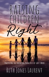 Raising Children Right -  Ruth Jones Laurent