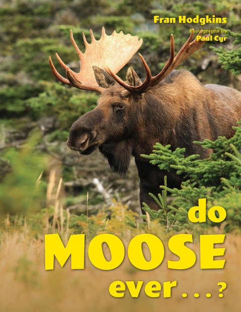 Do Moose Ever . . .? -  Fran Hodgkins