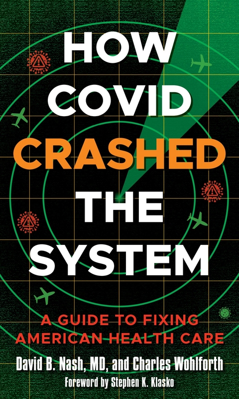 How Covid Crashed the System -  David B. Nash,  Charles Wohlforth
