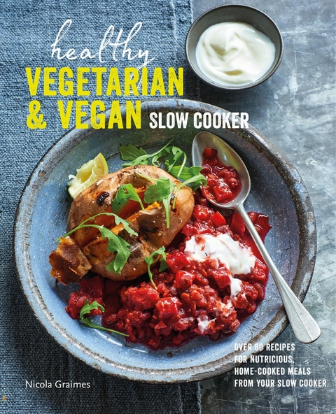 Healthy Vegetarian & Vegan Slow Cooker - Nicola Graimes