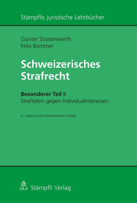 Schweizerisches Strafrecht, Besonderer Teil I: Straftaten gegen Individualinteressen - Felix Bommer, Günter Stratenwerth