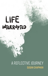 Life Interrupted -  Susan Chapman