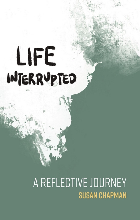 Life Interrupted -  Susan Chapman