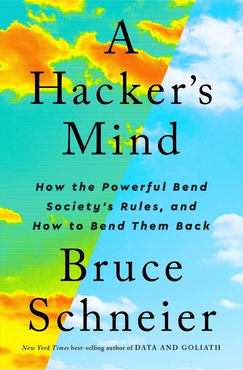 A Hacker's Mind: How the Powerful Bend Society's Rules, and How to Bend them Back - Bruce Schneier