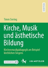 Kirche, Musik und ästhetische Bildung - Timm Siering