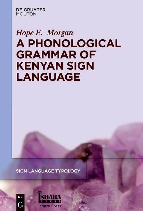 A Phonological Grammar of Kenyan Sign Language - Hope E. Morgan