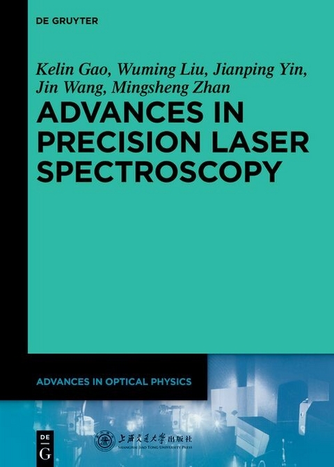 Advances in Precision Laser Spectroscopy -  Kelin Gao,  Wuming Liu,  Jianping Yin,  Jin Wang,  Mingsheng Zhan