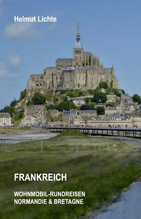 FRANKREICH Wohnmobil-Rundreisen Normandie & Bretagne - Helmut Lichte